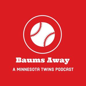 Baums Away: A Minnesota Twins Podcast