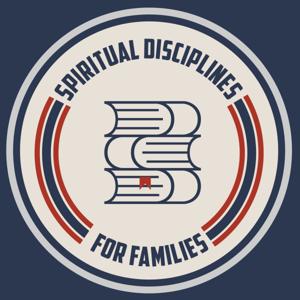 Spiritual Disciplines for Families