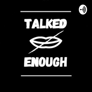 TalkedEnough