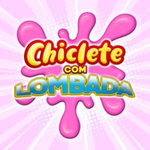 CHICLETE COM LOMBADA