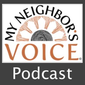 My Neighbor's Voice Podcast