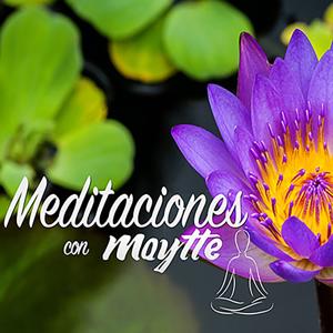 Meditaciones con Maytte Podcast by Maytte Sepulveda