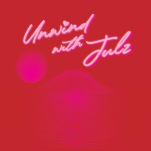 Unwind with Julz