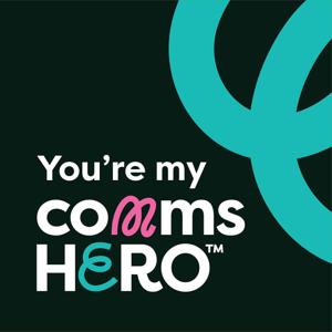 You're my commsHERO