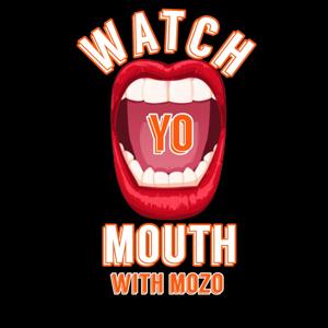 Watch Yo Mouth with Mozo