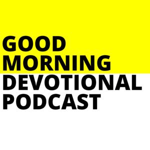 Good Morning Devotional Podcast by Dallas Mora