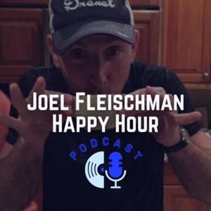 Joel Fleischman Happy Hour Podcast