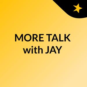 MORE TALK with JAY