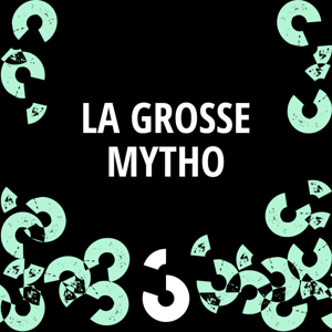La Grosse Mytho ‐ RTS Couleur 3