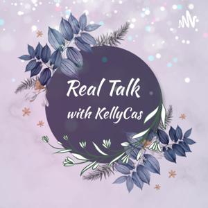 Real Talk With KellyCas