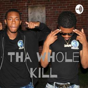 Tha whole kill