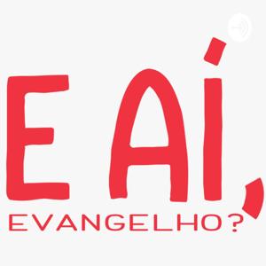 E aí, Evangelho?