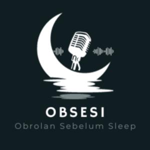 Obsesi (Obrolan Sebelum Sleep)
