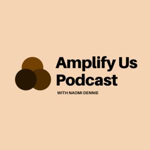 Amplify Us - With Naomi Dennie