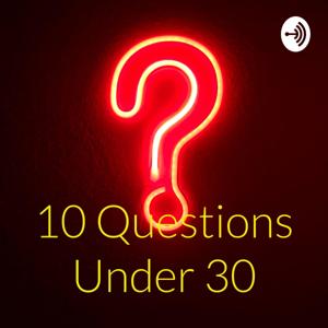 10 Questions Under 30