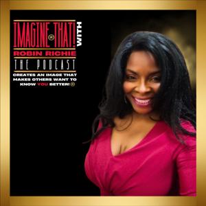 The IMAGINE THAT! With Robin Richie Podcast