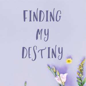 Finding My Destiny
