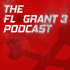 The Flagrant 3 Podcast