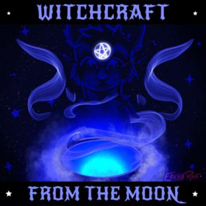 Witchcraft from the Moon