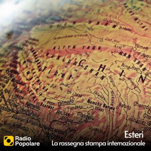 Esteri - La rassegna stampa internazionale by Radio Popolare