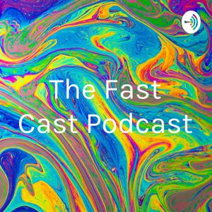 The Fast Cast Podcast