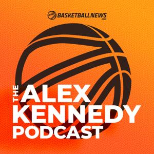 The Alex Kennedy Podcast by BasketballNews.com