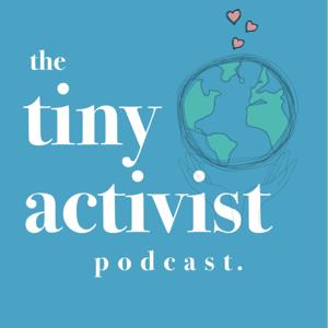 The Tiny Activist Podcast