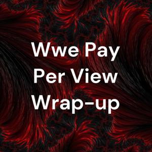 Wwe Pay Per View Wrap-up