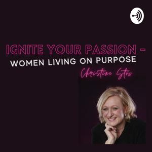 Ignite Your Passion- Women Living On Purpose