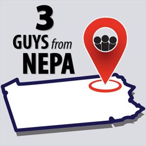 3 Guys From NEPA