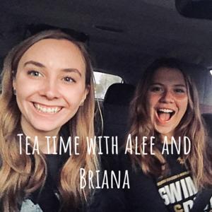 Tea time with Alee and Briana