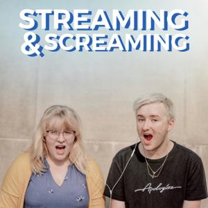 Streaming & Screaming