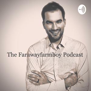 The Farawayfarmboy Podcast