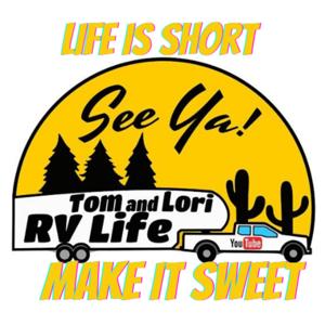 Tom and Lori RV Life Is Short Make It Sweet