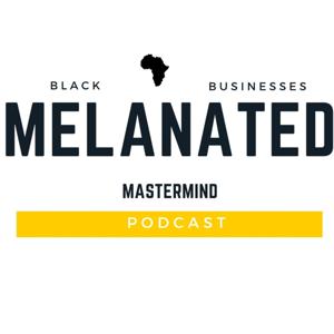 Melanated Mastermind Podcast