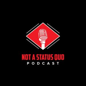 Not A Status Quo Podcast