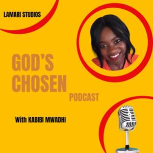 GOD'S CHOSEN with KabibiMwadhi