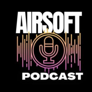 AIRSOFT PODCAST