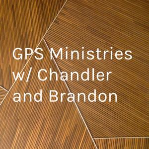 GPS Ministries w/ Chandler and Brandon