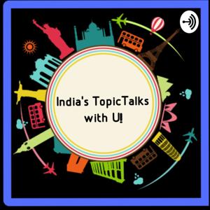 India's Topic Talks With U!