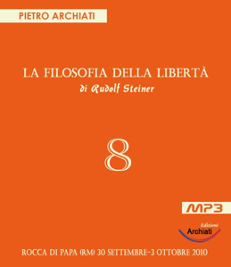 La Filosofia della Libertà - 8° Seminario - Rocca di Papa (RM), dal 30 settembre al 3 ottobre 2010