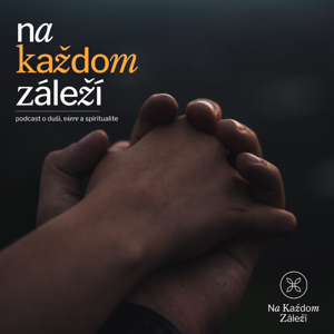 Na Každom Záleží by O duši, viere a spiritualite