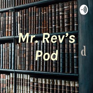 Mr. Rev’s Pod