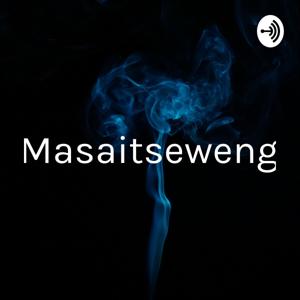 Masaitseweng: The Unknown