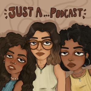 Just A... Podcast