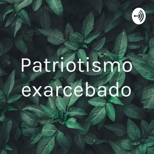 Patriotismo exarcebado