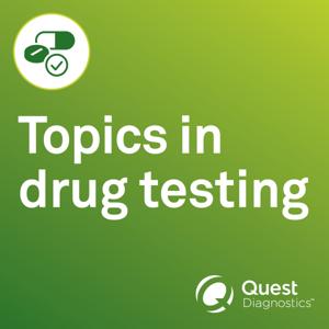 Topics in Drug Testing from Quest Diagnostics