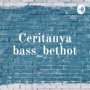 Ceritanya bass_bethot