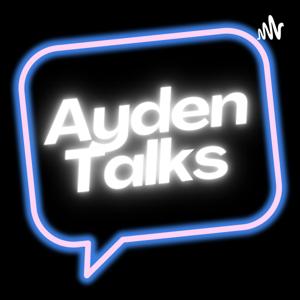 AYDEN TALKS