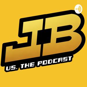 JB Vs. The Podcast